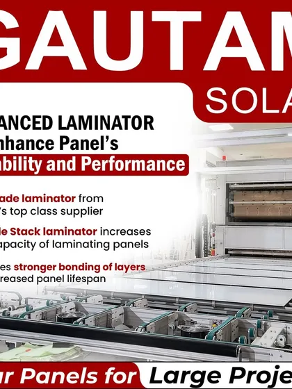Our advanced laminator technology is crucial for panel durability and performance. We use A+ grade, double-stack laminators from world-class suppliers to provide stronger bonding of layers, increasing the lifespan of our modules for large projects.