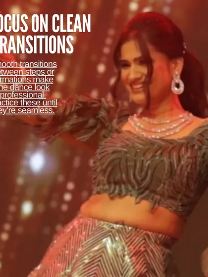 Sangeet Tip #4: Focus on clean transitions. Smooth transitions between steps or formations make the dance look professional and seamless.