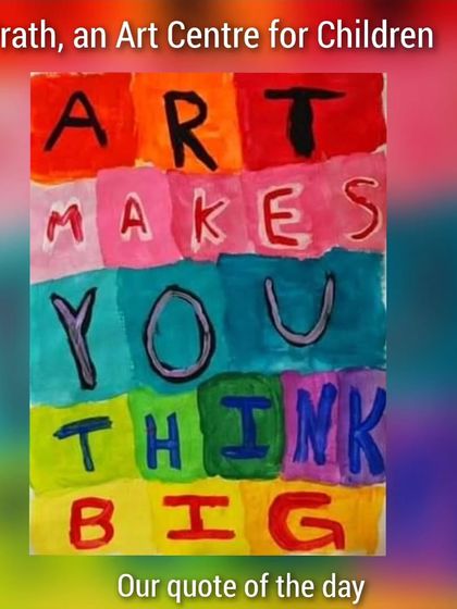 Our quote of the day: "Art makes you think big." This was painted by a student and perfectly captures the philosophy of my classes.