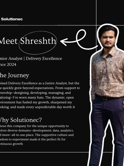 Meet Shreshth, a Junior Analyst in our Delivery Excellence team. He embodies our culture of growth, quickly expanding his role from support to ownership in designing, developing, and managing data solutions.
