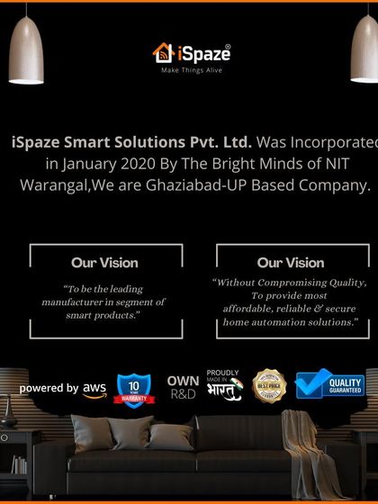 My company, iSpaze, is an NIT Warangal Alumni Start-Up. My vision is to be the leading manufacturer of affordable, reliable, and secure home automation solutions, without compromising on quality.