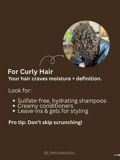 A guide for curly hair: it craves moisture and definition. Look for sulfate-free shampoos, creamy conditioners, and don't skip scrunching.