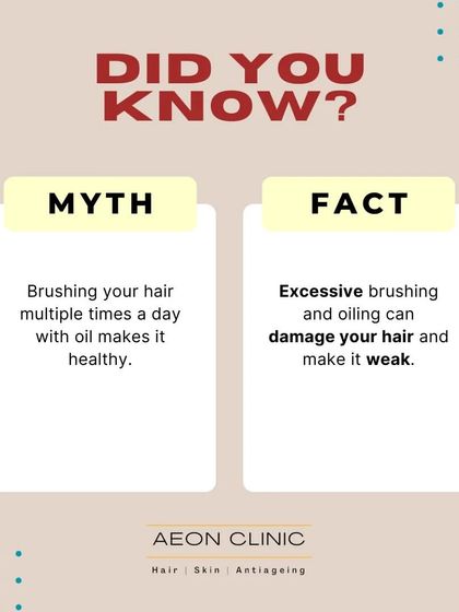 Myth: Brushing your hair multiple times a day with oil makes it healthy. Fact: Excessive brushing and oiling can damage your hair and make it weak.