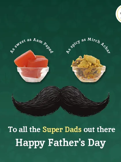 Happy Father's Day to all the super dads who are as sweet as Aam Papad and as spicy as Mirch Achar.