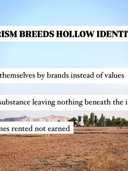 Consumerism breeds hollow identities, where people define themselves by brands instead of values.