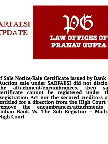 A SARFAESI Act update from the Madras High Court regarding the disclosure of encumbrances in auction sale notices. This ruling has significant implications for banks and auction purchasers, affecting the registrability of sale certificates.