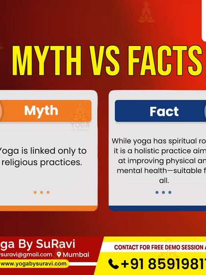 Myth: Yoga is linked only to religious practices. Fact: It is a holistic practice for improving physical and mental health, suitable for all.