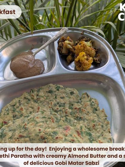 Here's another breakfast example: a warm methi paratha with creamy almond butter and a side of gobi matar sabzi. It's a wholesome, protein-rich meal that keeps me fueled and satisfied all morning.