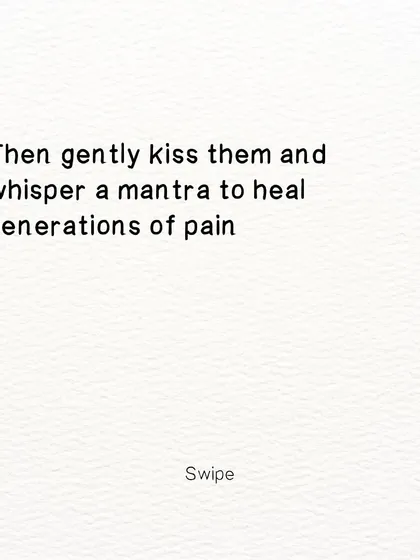 A snippet of a poem about a lover's gentle kiss healing generations of pain.