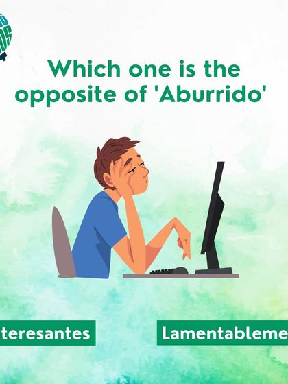 What is the opposite of the Spanish word 'aburrido' (boring)? Choose the correct answer.