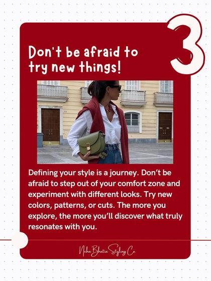How to define your style, step three: Don't be afraid to try new things. Experiment with new colors, patterns, and cuts to discover what truly resonates with you.