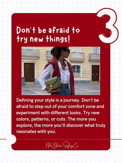 How to define your style, step three: Don't be afraid to try new things. Experiment with new colors, patterns, and cuts to discover what truly resonates with you.