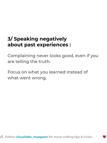 Interview mistake #3: Speaking negatively about past experiences. Focus on what you learned from a situation, not what went wrong.