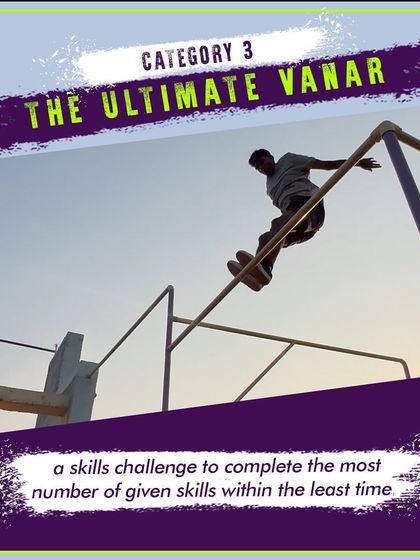 Category 3: The Ultimate Vanar. An open skills competition showcasing the mastery of India's finest practitioners. A true hunt for the Ultimate Vanar!