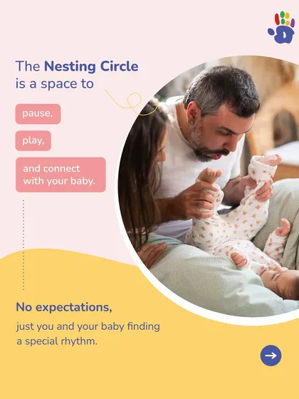 The Nesting Circle is a space to pause, play, and connect with your baby. There are no expectations, just you and your baby finding a special rhythm together in a supportive environment.