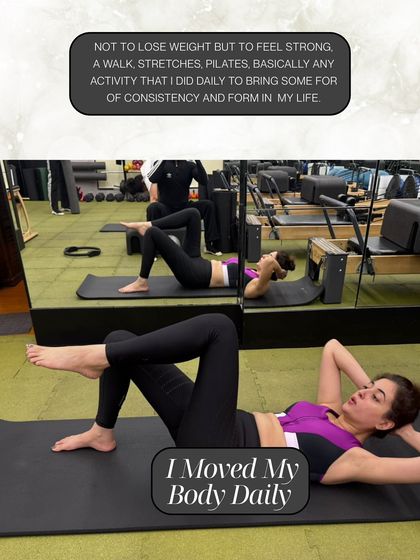 I started moving my body daily, not to lose weight, but to feel strong and create consistency. Whether it's a walk, stretches, or pilates, daily movement brings form and stability to life.