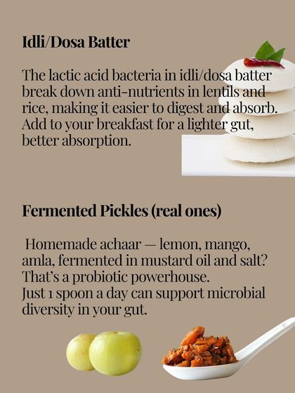 The lactic acid bacteria in idli/dosa batter and homemade pickles are probiotic powerhouses. A small serving can support microbial diversity in your gut.