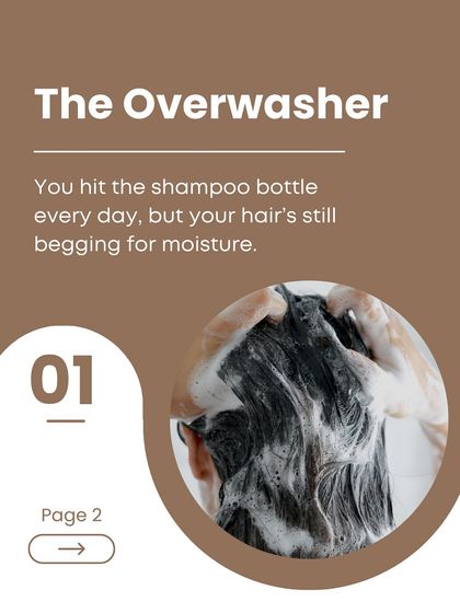 Are you "The Overwasher"? You hit the shampoo bottle every day, but your hair is still begging for moisture because you're stripping its natural oils.