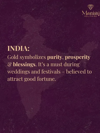 In India, gold symbolizes purity, prosperity, and blessings. It's a must-have during weddings and festivals, as it's believed to attract good fortune and ward off evil.