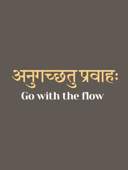 The Sanskrit phrase 'Anugacchatu Pravāhaḥ' means 'go with the flow'. This is not passive resignation but a wise surrender of the ego. It is the strength to act without clinging to outcomes, to move like a river that flows around obstacles without losing its essential nature.
