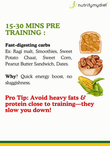 Need a quick boost 15-30 minutes before training? Opt for fast-digesting carbs like ragi malt, a smoothie, sweet potato chaat, or dates to avoid sluggishness.