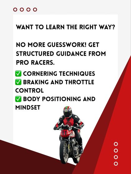 Want to learn the right way? Get structured guidance from pro racers on cornering techniques, braking and throttle control, body positioning, and mindset. No more guesswork.