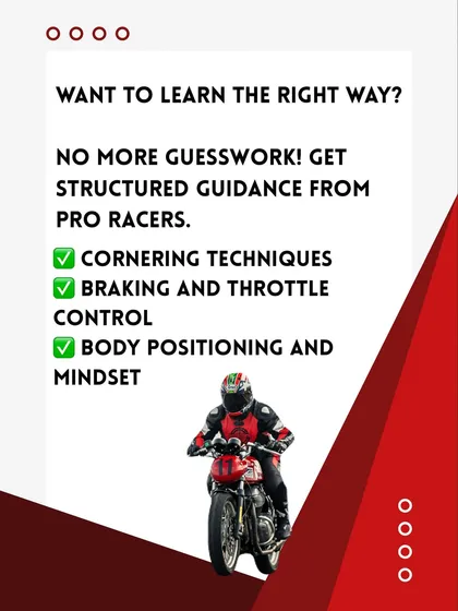 Want to learn the right way? Get structured guidance from pro racers on cornering techniques, braking and throttle control, body positioning, and mindset. No more guesswork.