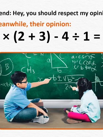 When your friend has an opinion that just doesn't add up. Some opinions, like this incorrect equation, just don't follow the rules of logic.