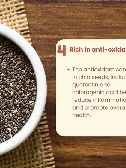 The antioxidants in chia seeds, including quercetin and chlorogenic acid, help reduce inflammation and promote overall health, making them a powerful addition to your diet.