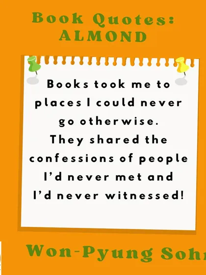 "Books took me to places I could never go otherwise." A quote from 'Almond' that perfectly captures why we all love reading. It resonates deeply with our book club members.