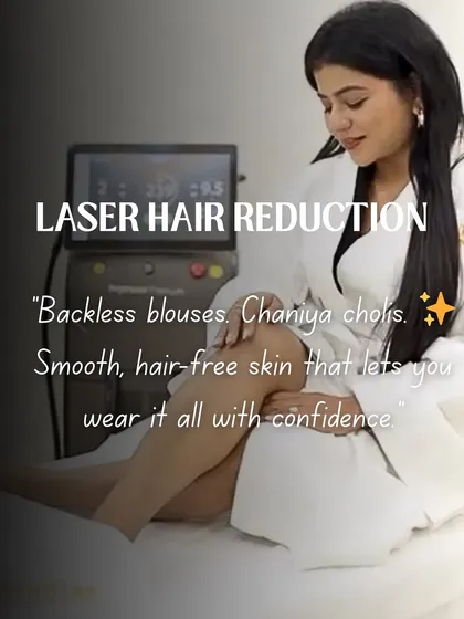 Imagine the freedom of wearing backless blouses and chaniya cholis without a second thought. Our laser hair reduction services give you that smooth, hair-free skin, so your confidence can shine through in any outfit.