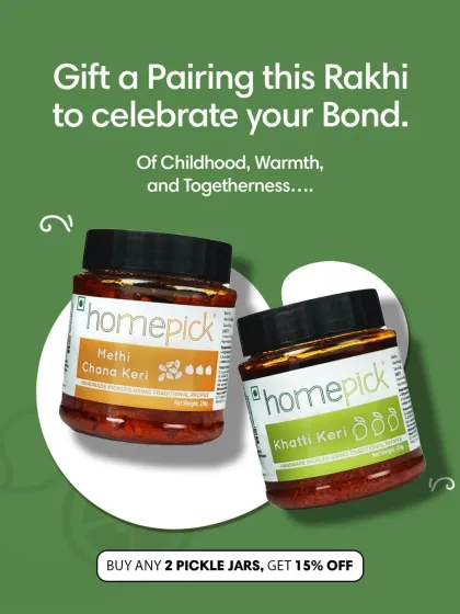 This Rakhi, gift a pairing that celebrates your bond of childhood and togetherness. Our Methi Chana Keri and Khatti Keri pickles are a perfect choice.