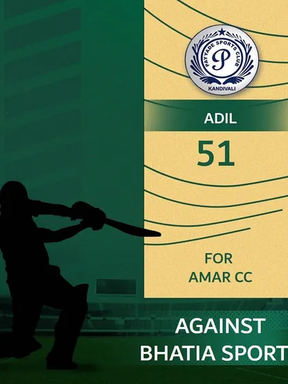 Adil scored 51 runs for Amar CC against Bhatia Sports.