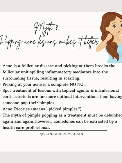 Myth 7: Popping acne makes it better. This is a complete no. Picking at lesions can rupture the follicle, spread inflammation, and lead to scarring. Professional extraction or spot treatments are far better options.