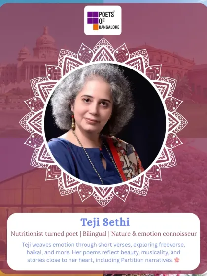 Introducing our featured artist, Teji Sethi. A bilingual poet and nature connoisseur, Teji's work explores free verse, haiku, and stories close to her heart, including Partition narratives.