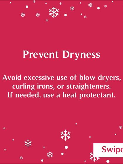 Prevent dryness by avoiding excessive heat styling. If you must use blow dryers or straighteners, always apply a heat protectant spray first.