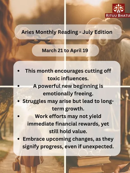 Aries, this July encourages cutting off toxic influences for an emotionally freeing new beginning. Struggles may arise but will lead to long-term growth. Embrace upcoming changes as they signify progress, even if unexpected.