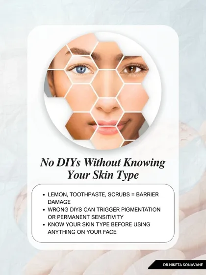 Please stop experimenting with DIY hacks without knowing your skin type. Ingredients like lemon or harsh scrubs can cause barrier damage, pigmentation, and sensitivity. The first real step to glowing skin is understanding what your skin actually is.