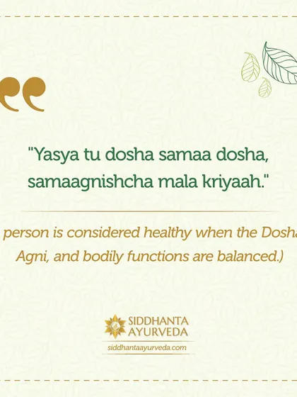 Ayurveda defines a healthy person as one whose Doshas, digestive fire (Agni), and bodily functions are all in a state of balance. This is the holistic standard of health I work towards with my patients.
