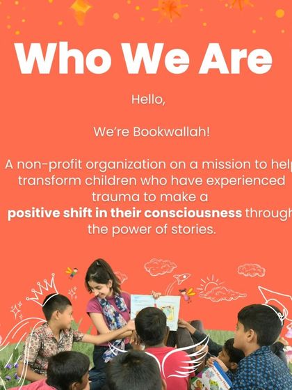 Hello, we're Bookwallah. We are a non-profit organization on a mission to help transform children who have experienced trauma through the power of stories.