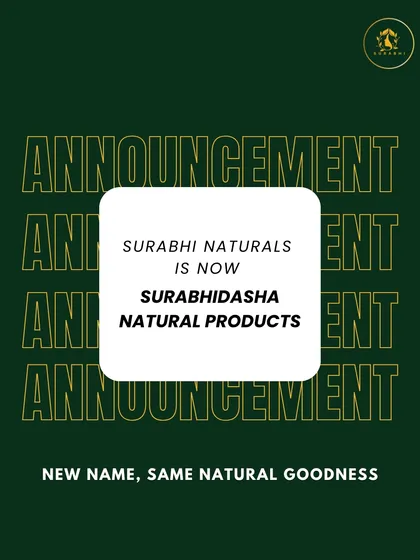We announced our new name, Surabhidasha, to better reflect our journey and our roots in tradition. While the name evolved, our promise to provide the same natural goodness remains stronger than ever.
