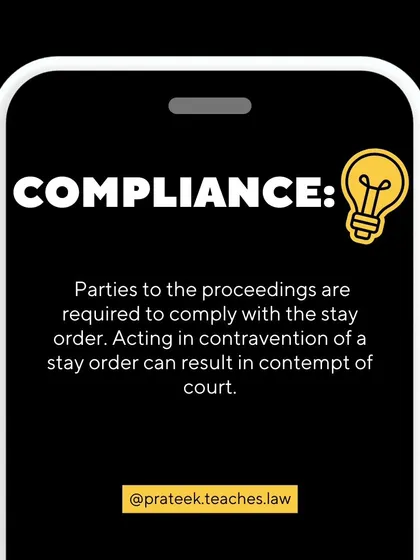 All parties in a case are required to comply with a stay order. Acting in contravention of a stay can result in contempt of court charges.