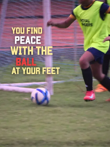 You know you were born for the game when you find peace with the ball at your feet.