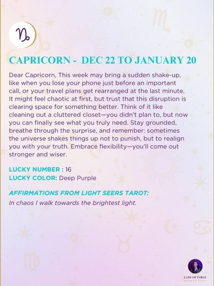 A weekly message for Capricorn about a sudden shake-up. This reading advises you to trust that this disruption is clearing space for something better and to embrace flexibility.