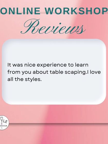 "It was a nice experience to learn from you about table scaping. I love all the styles." Simple, sweet, and so appreciated. Thank you.