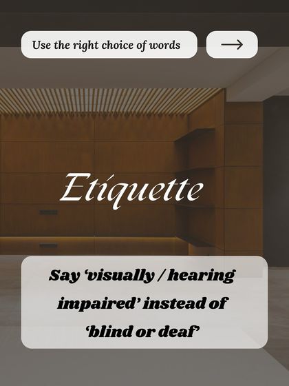 Modern etiquette involves using sensitive and accurate language. I teach clients to use person-first and respectful terms like 'visually impaired' or 'hearing impaired' to communicate with empathy.