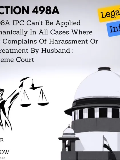 The Supreme Court has cautioned that Section 498A should not be used mechanically for every marital dispute. This ruling emphasizes that normal marital disagreements should not be treated as criminal cruelty, ensuring the law is not misused.