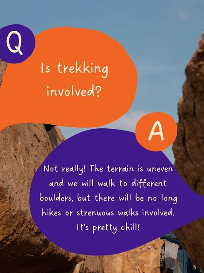 FAQ: Is trekking involved? Not really! The terrain is uneven, but there are no long or strenuous hikes. We keep it pretty chill so you can save your energy for climbing.