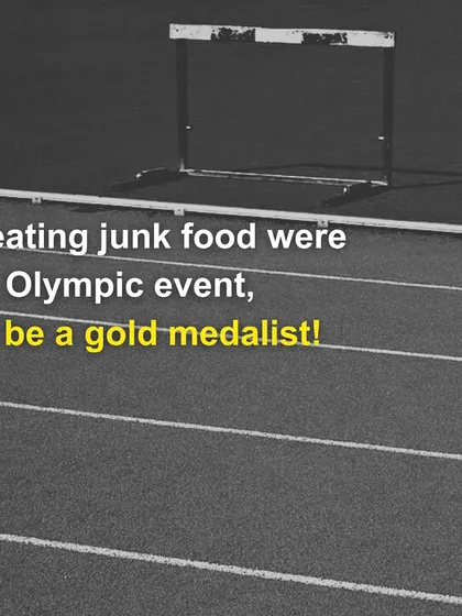 If eating junk food were an Olympic event, I'd be a gold medalist! Time to aim for a different kind of gold.