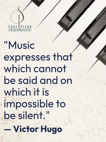 This quote from Victor Hugo says it all: "Music expresses that which cannot be said." It is a voice for our deepest feelings. When you play or sing, you are sharing a piece of your soul with the world.